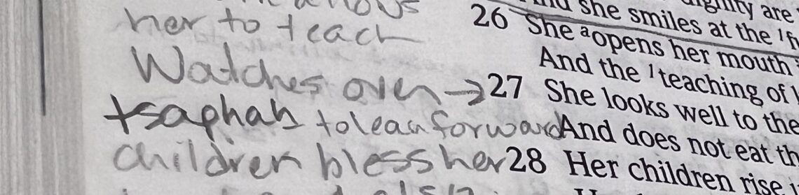 Hand-written notes in the margin beside Proverbs 31:27 that states "Watches over - tsaphah - to lean forward."